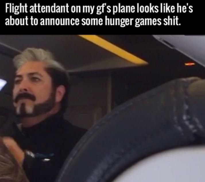 Flight attendant on my gfs plane looks likehe's about to announce some hunger ga