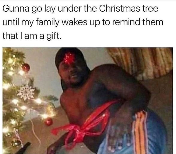 Gunna go lay under the christmas tree until my family wakes up to remind them th