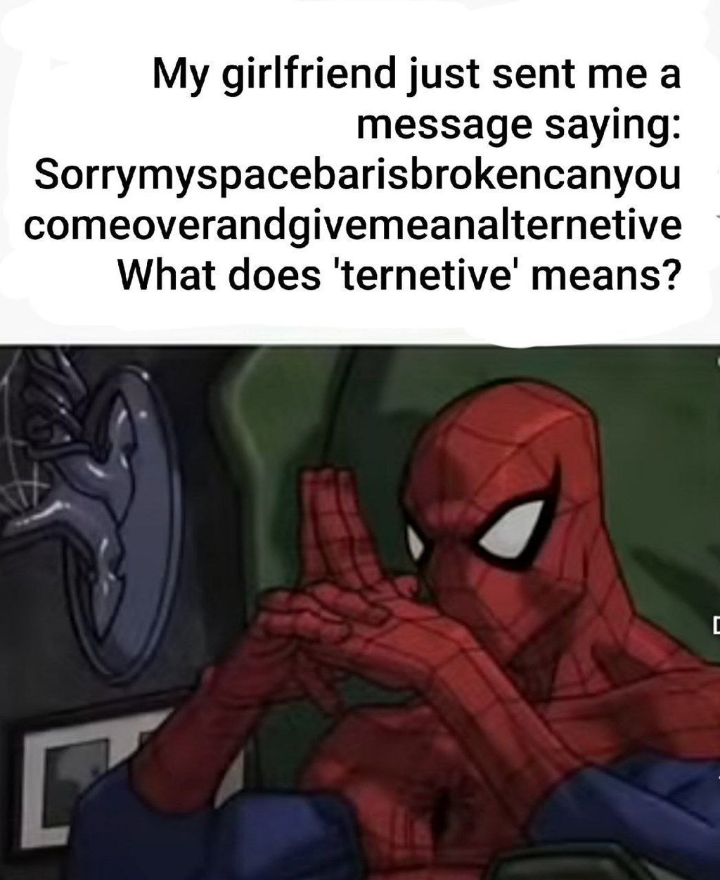 My girlfriend just sent me a message saying sorrymyspacebarisbrokencanyou comeov