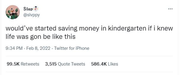 Slap slvppy would've started saving money in kindergarten if knew life was gon b