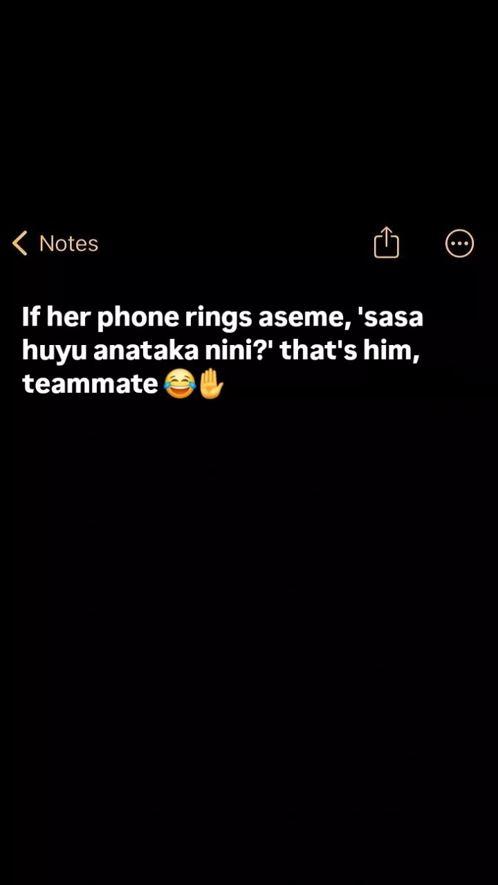 Notes if her phone rings aseme 'sasa huyu anataka nini?' that's him, teammate
