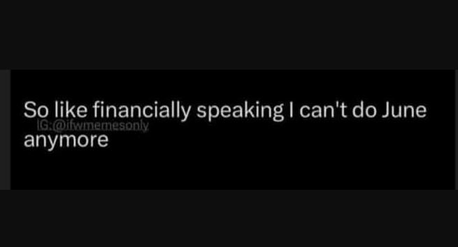 So like financially speaking i can't do june 1g uwinernesonl anymore