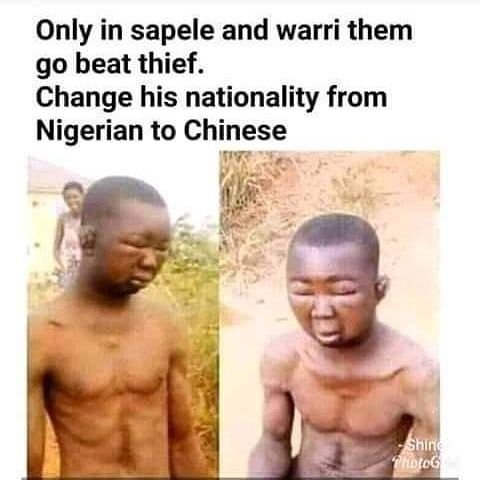 Only in sapele and warri them g0 beat thief. change his nationality from nigeria