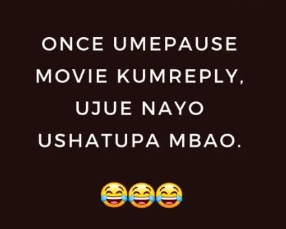 Once umepause movie kumreply, ujue nayo ushatupa mbao.
