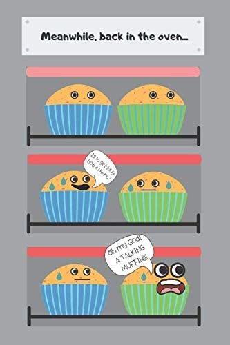 Meanwhile, back in the oven . cm talking mufe