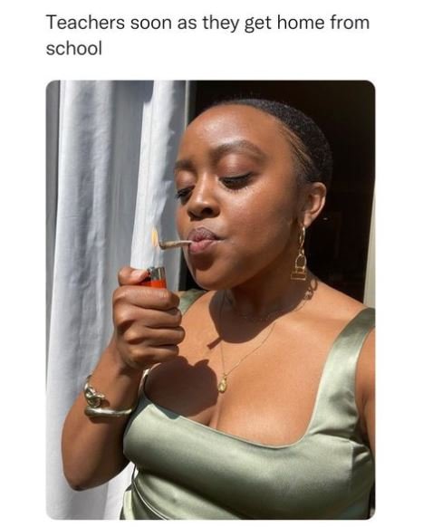 Teachers soon as they get home from school