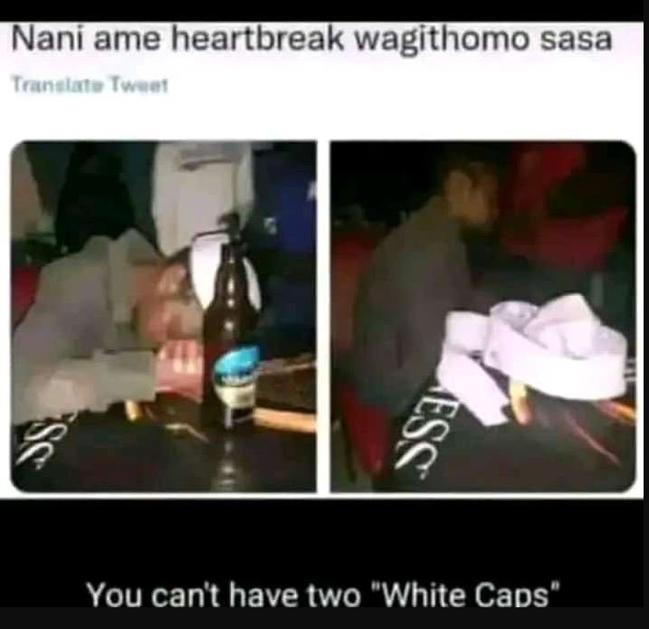 Nani ame heartbreak wagithomo sasa irnalale aci you can't have two white caps 5