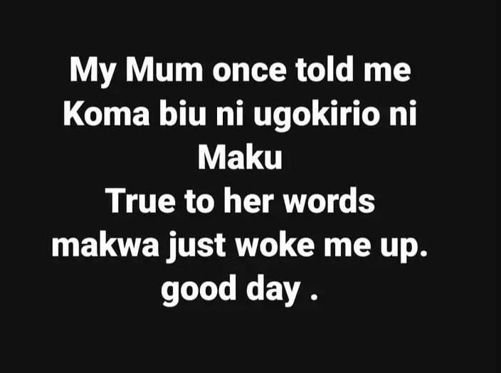 My mum once told me koma biu ni ugokirio ni maku true to her words makwa just wo
