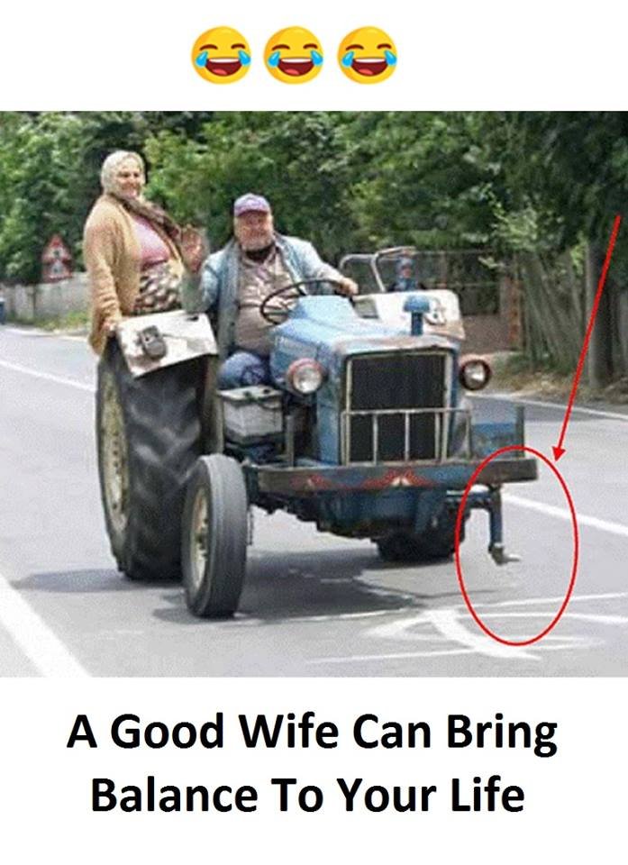 A good wife can bring balance to your life