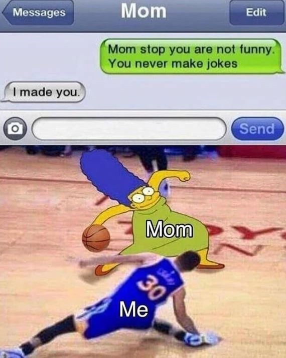 Messages mom edit mom stop you are not funny you never make jokes made you send