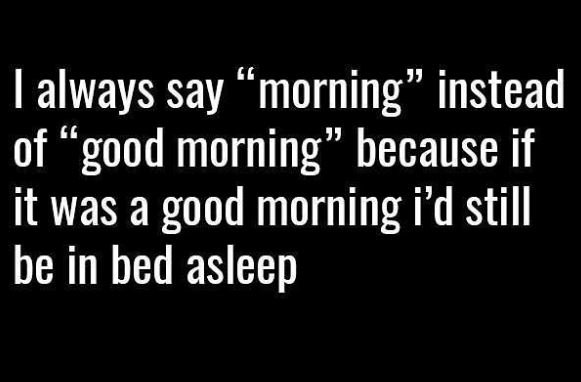 Gg 1 always say 'morning 11 instead of gg good morning because if it was a good