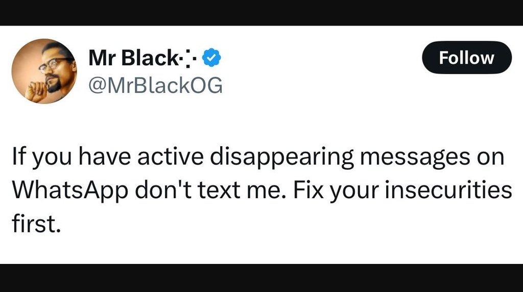 Mr black mrblackog follow if you have active disappearing messages on whatsapp d