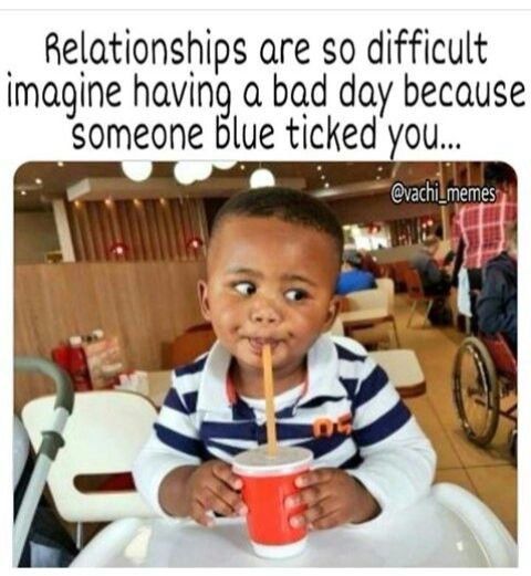 Felationships are so difficult imogine pnavingie a bad day becouse someone ticke