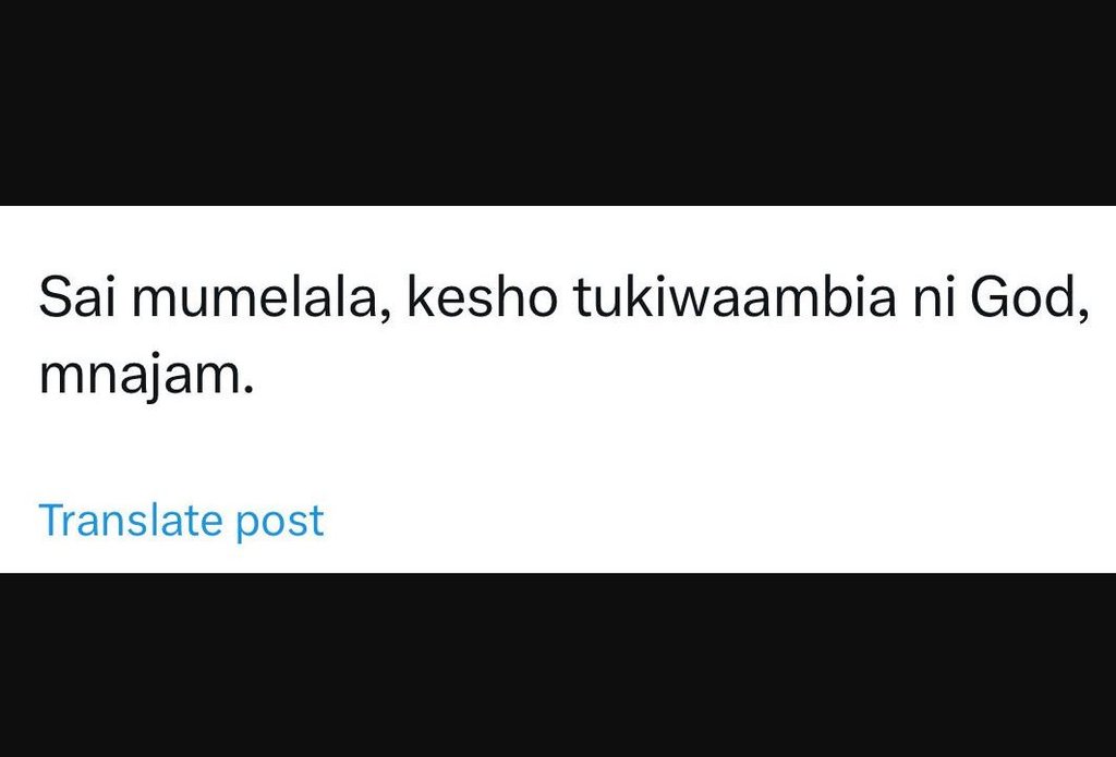 Sai mumelala kesho tukiwaambia ni god, mnajam. translate post