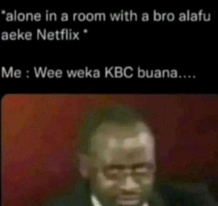 'alone in a room with a bro alalu aeke neuflix me wee weka kbc buana.