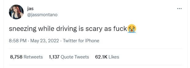 Jas jassmontano sneezing while driving is scary as fuck 8.58 pm . may 23, twitte