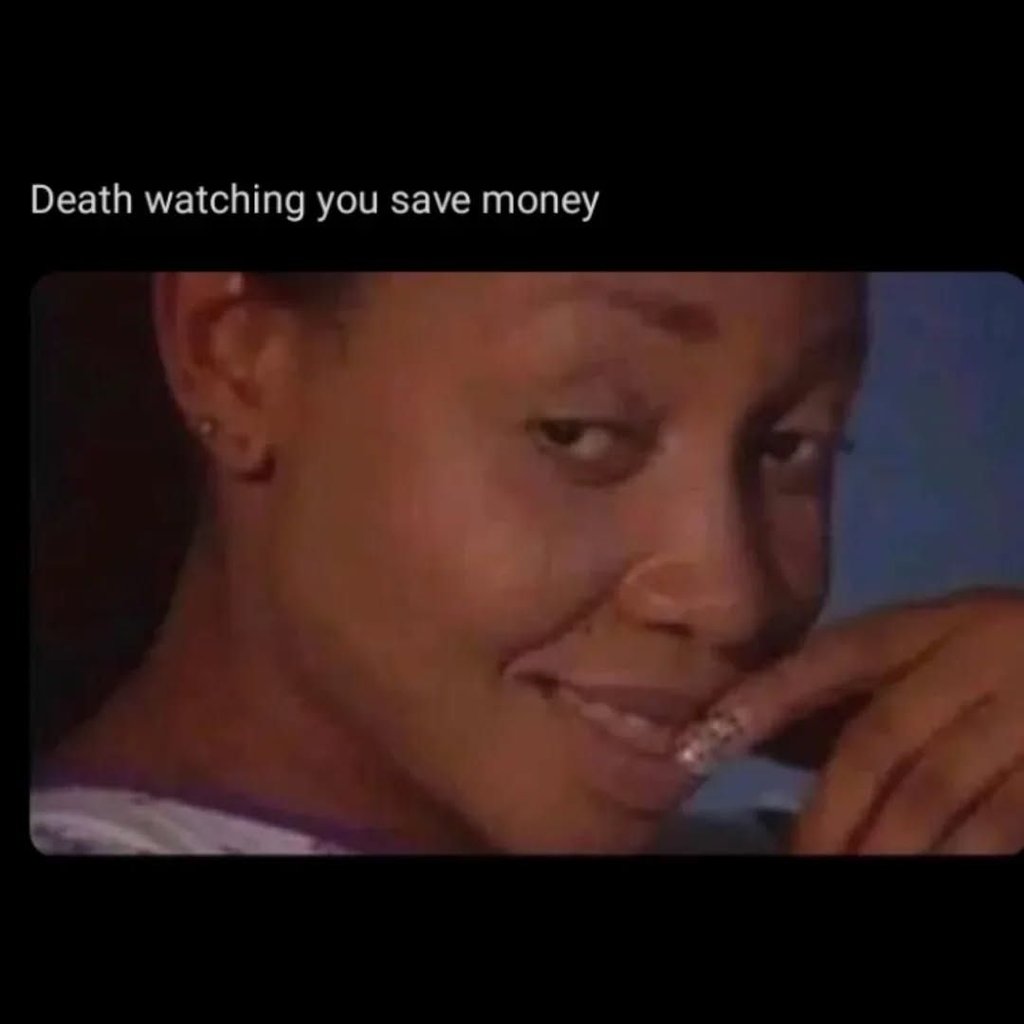 Death watching you save money