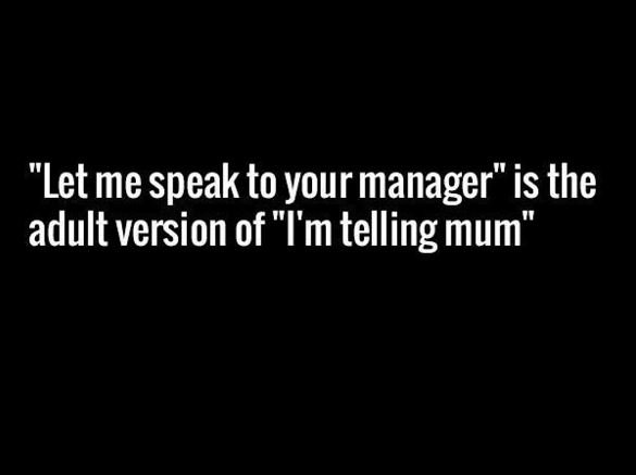 Letmespeak to your manager is the adult version of tm telling mum