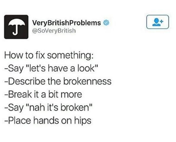Verybritishproblems soverybritish how to fix something say let's have a look des