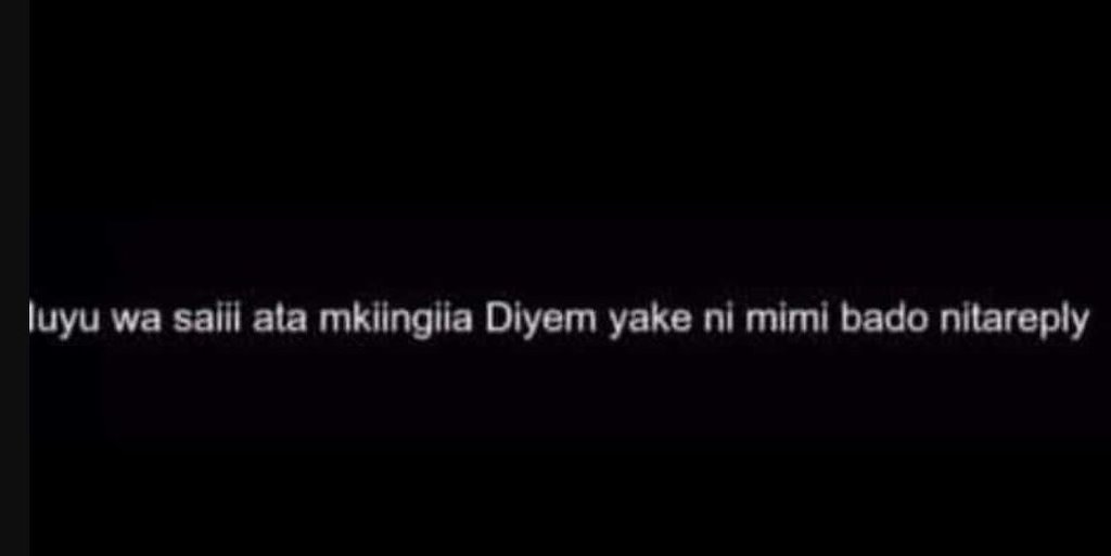 Luyu wa saiil ata mkiingiia diyem yake ni mimi bado nltareply
