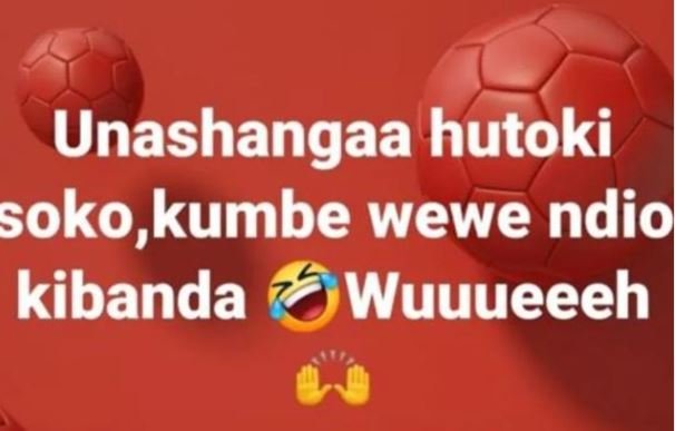 Unashangaa hutoki soko,kumbe wewe ndio kibanda wuuueeeh