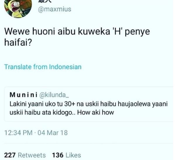 Maxmius wewe huoni aibu kuweka 'h' penye haifai? translate from indonesian munin