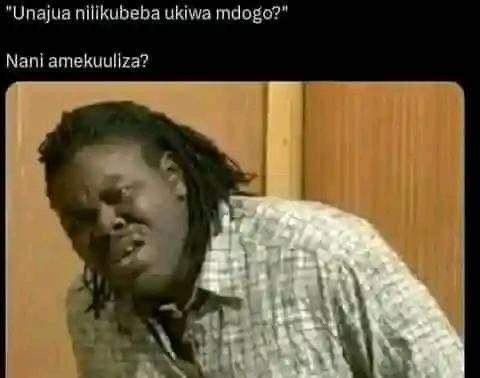 Unajua nilikubeba ukiwa mdogo?' nani amekuullza?