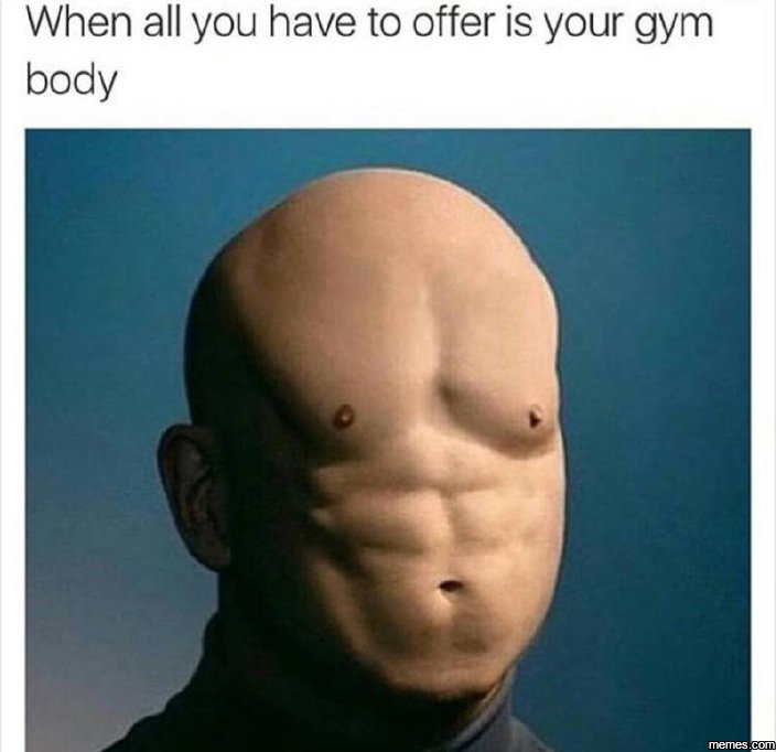 When all you have to offer is your gym body memes