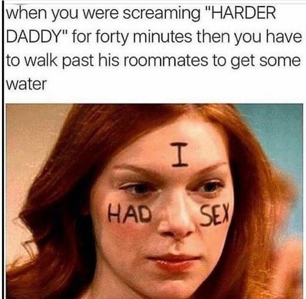 Iwhen you were screaming harder daddy for forty minutes then you have to walk pa