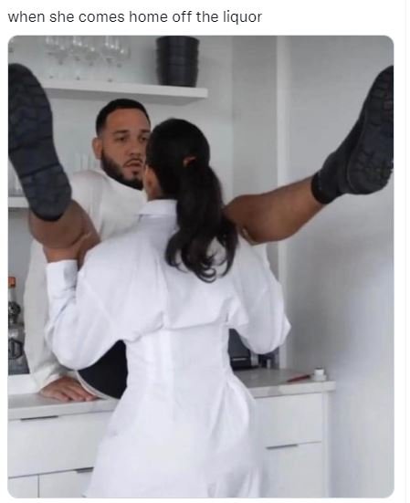 When she comes home off the liquor