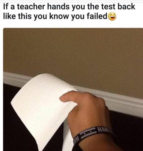 If a teacher hands you the test back like this you know you failed has