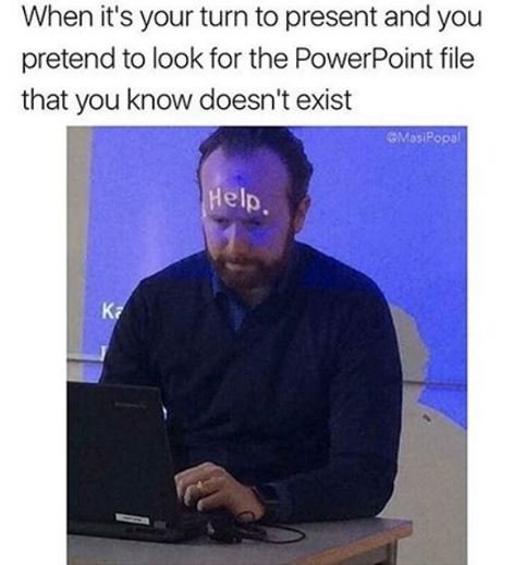 When it's your turn to present and you pretend to look for the powerpoint file t