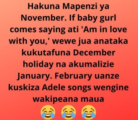 Hakuna mapenzi ya november. if baby gurl comes saying ati 'am in love with you,