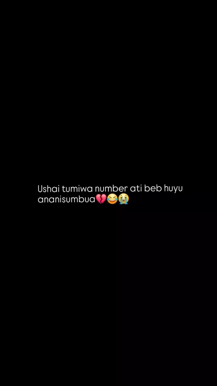Ushai tumiwa number ati beb huyu ananisumbua