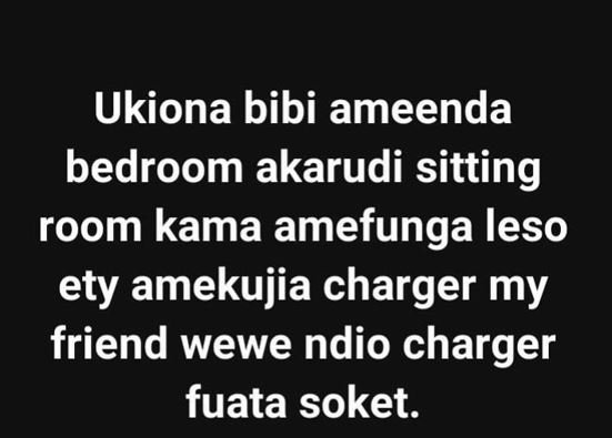Ukiona bibi ameenda bedroom akarudi sitting room kama amefunga leso ety amekujia