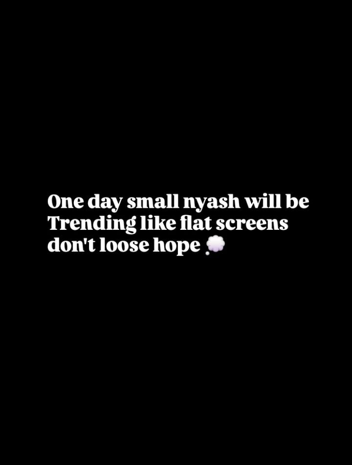 One day small nyash will be trending like flat screens don't loose hope
