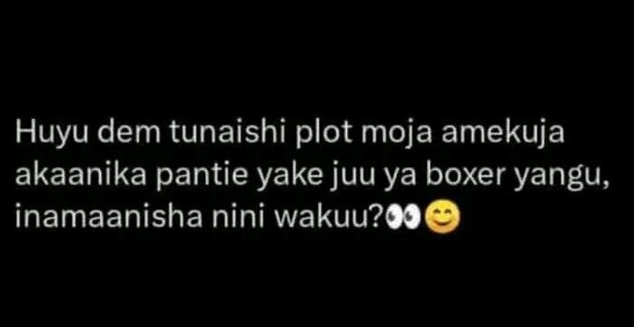 Huyu dem tunaishi plot moja amekuja akaanika pantie yake juu ya boxer yangu, ina