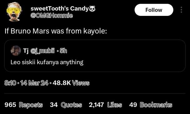 Sweettooth's candyo mghommie follow if bruno mars was from kayole tj jmuubii 5h