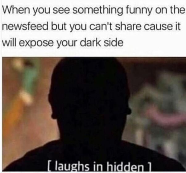 When you see something funny on the newsfeed but you can't share cause it will e