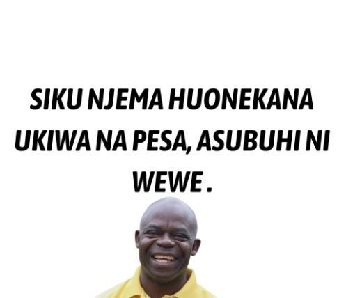 Siku njema huonekana ukiwa na pesa, asubuhi ni wewe_