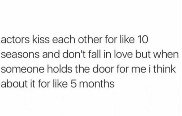 Actors kiss each other for like 10 seasons and don't fall in love but when someo