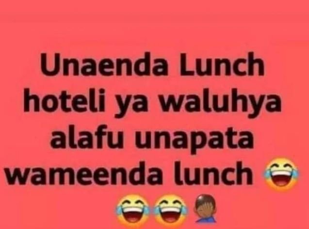 Unaenda Lunch hoteli ya waluhya alafu unapata wameenda lunch