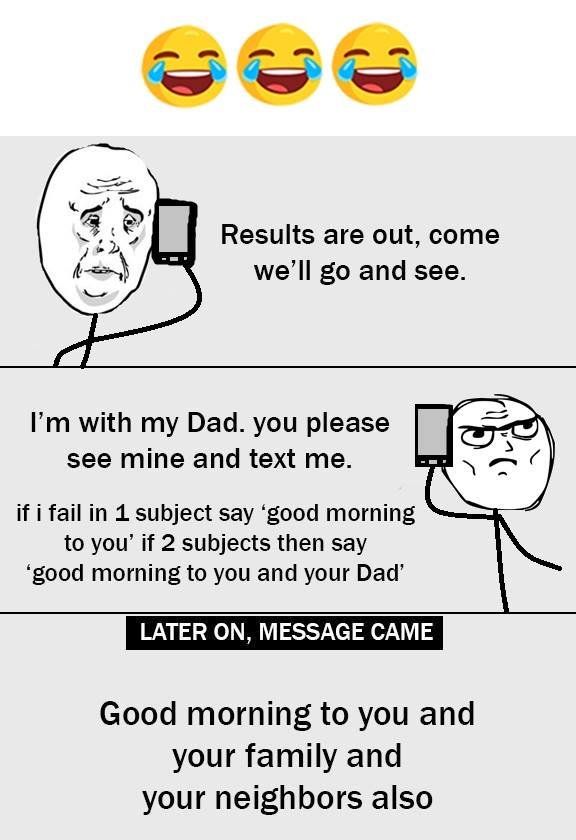 Results are out, come we'll go and see im with my dad. you please see mine and t