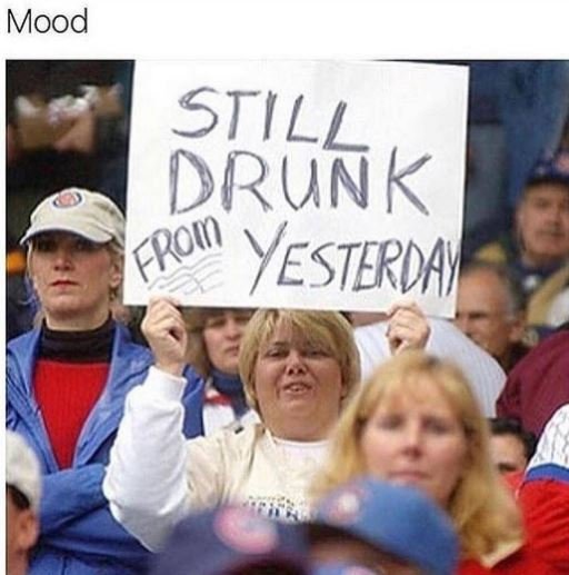 Mood still drunk froin yesterday