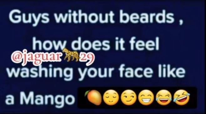 Guys without beards 0 how does it feel jguar wáshing your face like a mango