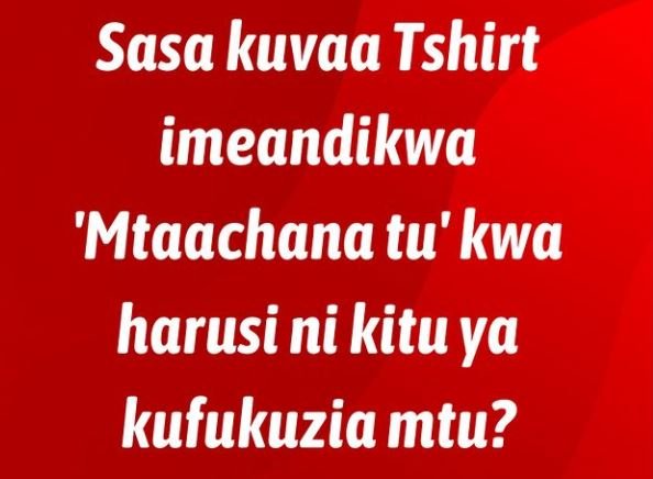 Sasa kuvaa Tshirt imeandikwa 'Mtaachanatu' kwa harusi ni kitu ya kufukuzia mtu?