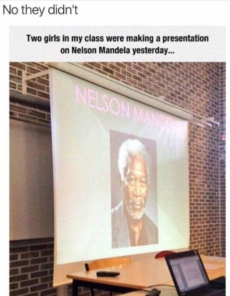 No they didn't two girls in my class were making a presentation on nelson mandel
