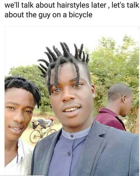 We'll talk about hairstyles later let's talk about the guy on a bicycle