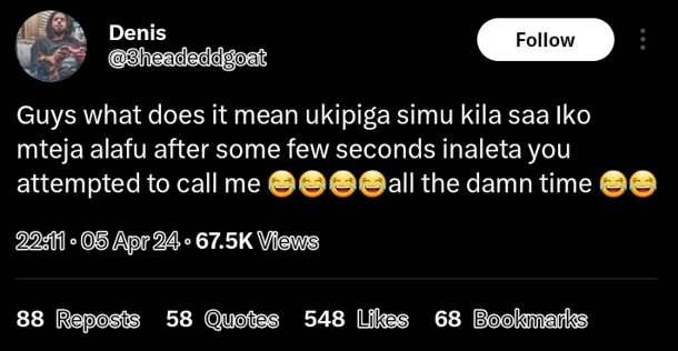 Denis bheadeddgoat follow guys what does it mean ukipiga simu kila saa iko mteja