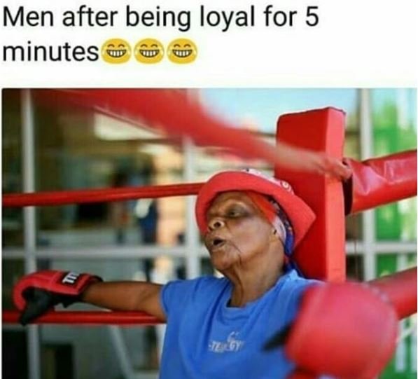 Men after being loyal for 5 minutes